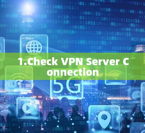 1.Check VPN Server Connection