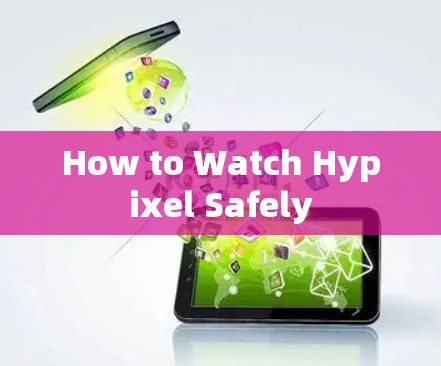 How to Watch Hypixel Safely