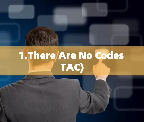 1.There Are No Codes TAC) 1.There Are No Codes TAC)